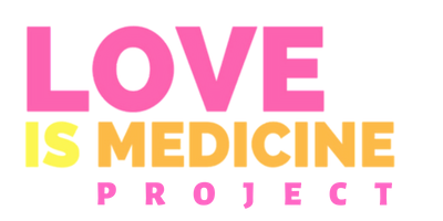 The Love Is Medicine Project The True Prescription To Healing The Body Mind Heart